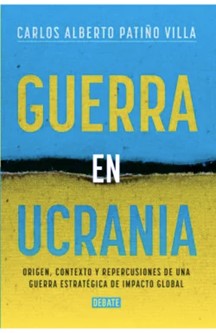 Guerra en Ucrania. Carlos Alberto Patiño Villa