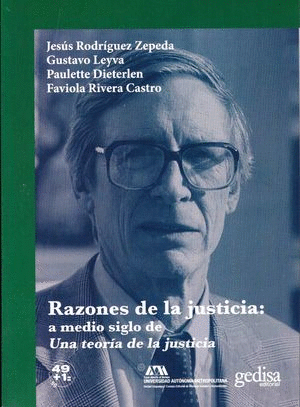 RAZONES DE LA JUSTICIA: A MEDIO SIGLO DE UNA TEORÍA DE LA JUSTICIA.           RODRÍGUEZ ZEPEDA, JESÚS / LEYVA, GUSTAVO / DIETERLEN, PAULETTE